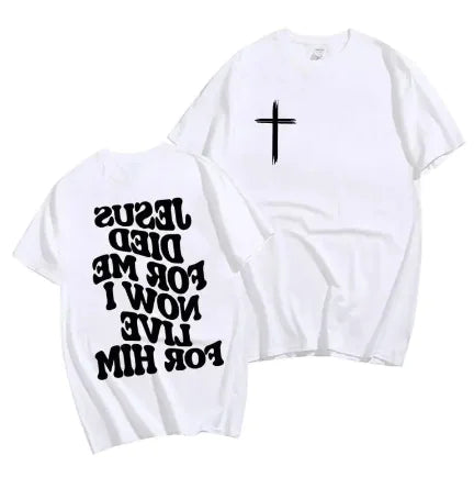 Christian Graphic Tee “Jesus Died For Me Now I Live For Him”