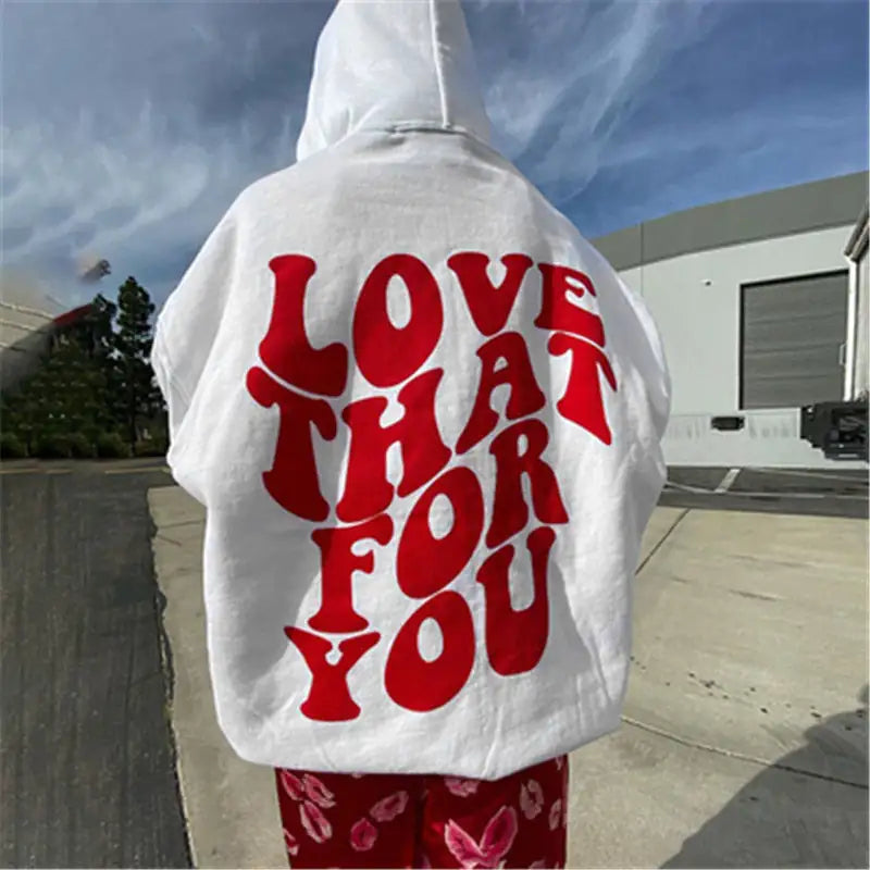 Love That For You Sweatshirt Hoodie