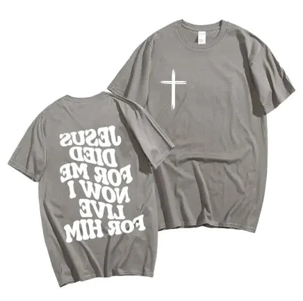 Christian Graphic Tee “Jesus Died For Me Now I Live For Him”