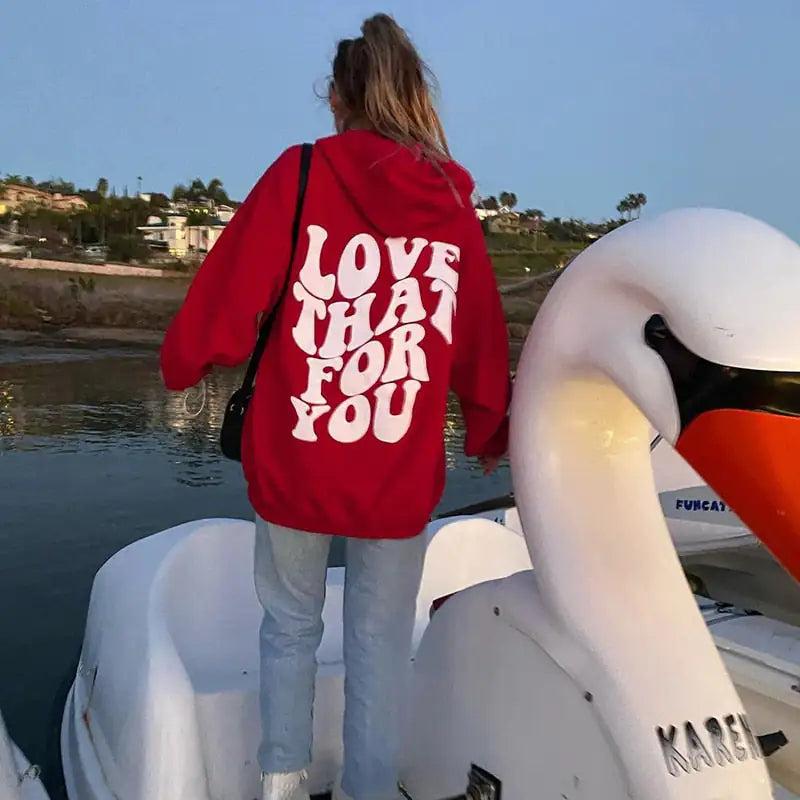 Love That For You Sweatshirt Hoodie