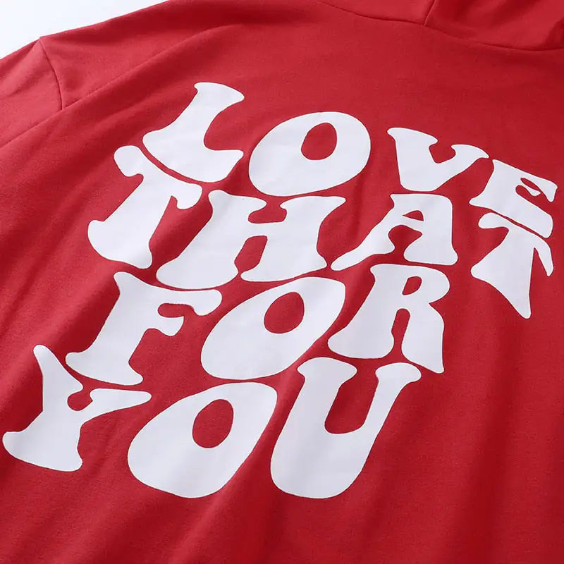 Love That For You Sweatshirt Hoodie