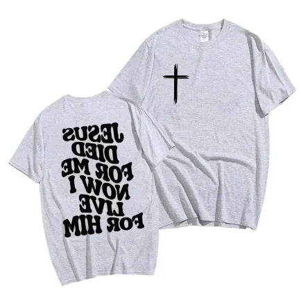 Christian Graphic Tee “Jesus Died For Me Now I Live For Him”